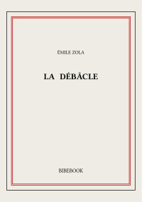 Émile Zola — La débâcle
