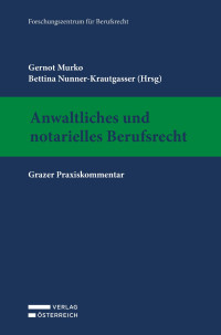 Gernot Murko;Bettina Nunner-Krautgasser; — Anwaltliches und notarielles Berufsrecht