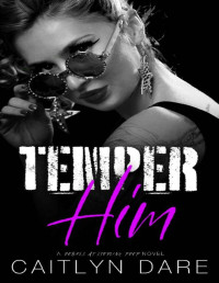 Caitlyn Dare [Dare, Caitlyn] — Temper Him: A Dark High School Romance (Rebels at Sterling Prep Book 6)