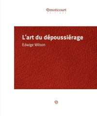 Edwige Wilson [Wilson, Edwige] — L'art du dépoussiérage