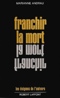 Marianne Andrau [Andrau, Marianne] — Franchir la mort