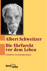 Albert Schweitzer;Hans Walter Bhr; — Die Ehrfurcht vor dem Leben