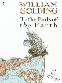 William Golding — To the Ends of the Earth