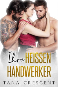 Tara Crescent — Ihre heißen Handwerker (German Edition)