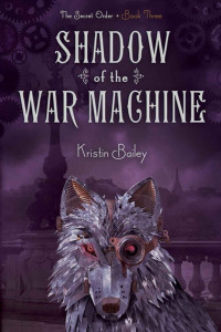 Kristin Bailey — Shadow of the War Machine