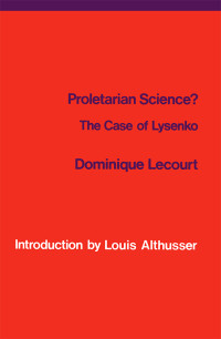 Dominique Lecourt; — Proletarian Science?