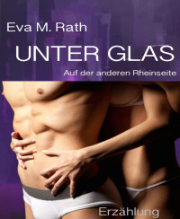 Eva M.  Rath — Unter Glas