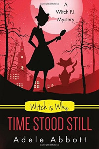 Adele Abbott [Abbott, Adele] — Witch Is Why Time Stood Still