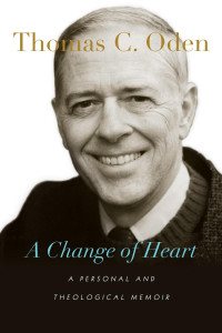 Thomas C. Oden — A Change of Heart: A Personal and Theological Memoir