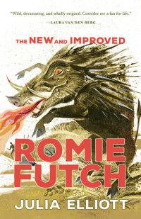 Julia Elliott — The New and Improved Romie Futch