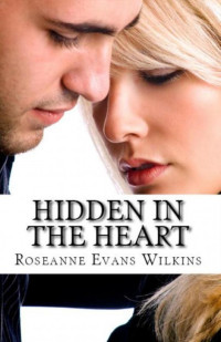 Roseanne Evans Wilkins — Hidden in the Heart: An LDS Novel