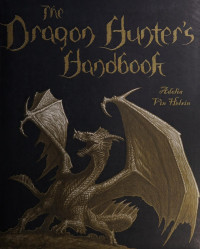 Miles Teeve; Adelia Van Helsing — Dragon Hunter's Handbook