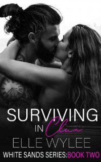 Elle Wylee — Surviving in Clua (White Sands Series Book 2)