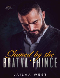 jailaa west — Tamed by the Bratva Prince (Mafia Bad Boys: The Ismailovs Book 3)