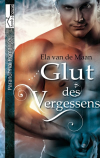 Ela van de Maan [Maan, Ela van de] — Glut des Vergessens