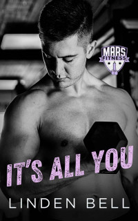 Linden Bell — It's All You: A MM Best Friends to Lovers Romance (Mars Fitness 0.5)