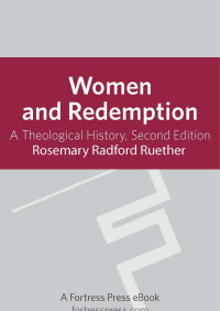 Ruether, Rosemary Radford. — Women and Redemption