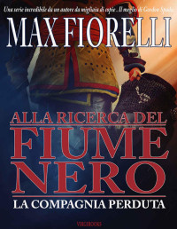 Fiorelli, Max — Alla ricerca del fiume nero: La compagnia perduta (Le avventure di Gordon Spada) (Italian Edition)