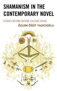 zlem t Yazcolu; — Shamanism in the Contemporary Novel