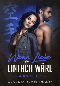 Elmenthaler, Claudia — Wenn Liebe so einfach wäre 01 - Absturz