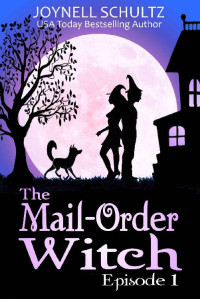 Joynell Schultz — The Mail-Order Witch: Episode 1