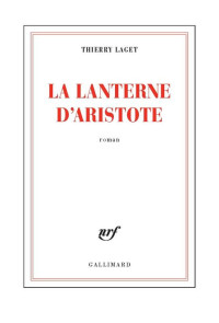 Thierry Laget [Laget, Thierry] — La lanterne d'Aristote