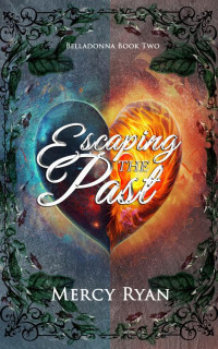 Mercy Ryan — Escaping The Past (Belladonna Series Book 2)