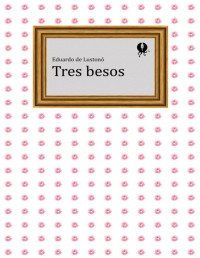 Eduardo de Lustonó [Lustonó, Eduardo de] — Tres besos