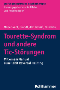 Kirsten Müller-Vahl & Valerie Brandt & Ewgeni Jakubovski & Alexander Münchau — Tourette-Syndrom und andere Tic-Störungen