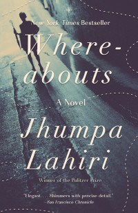 Jhumpa Lahiri — Whereabouts: A novel