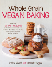 Celine Steen — Whole Grain Vegan Baking