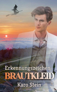 Stein, Karo — Erkennungszeichen: Brautkleid (Harzreise 2) (German Edition)