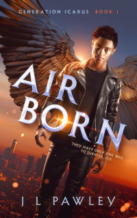 Pawley, J L — Air Born (Generation Icarus Book 1)