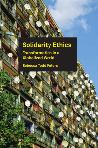 Peters, Rebecca Todd.; — Solidarity Ethics