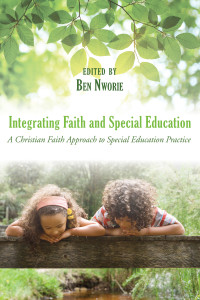 Bennett Nworie; — Integrating Faith and Special Education