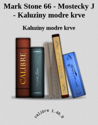 Kaluziny modre krve — Mark Stone 66 - Mostecky J - Kaluziny modre krve