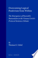 Thomas E. Uebel — Overcoming Logical Positivism from Within