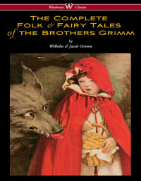 Grimm Brothers — Grimm Brothers - The Complete Folk & Fairy Tales of the Brothers Grimm