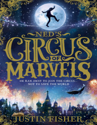 Justin Fisher [Fisher, Justin] — Ned’s Circus of Marvels