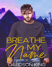 Davidson King — Breathe My Name (Welcome Boulevard Book 2)