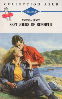 Vanessa Grant [Grant, Vanessa] — Sept jours de bonheur