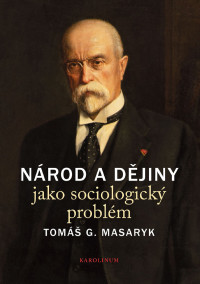 Masaryk, T. G.; — Narod a dejiny jako sociologicky problem: Výbor z textů