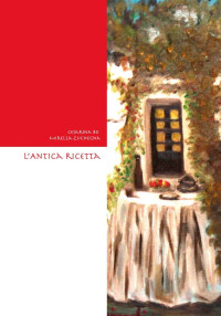 Cesarina Bo & Mirella Zuchegna — L'antica ricetta (Cocktail) (Italian Edition)