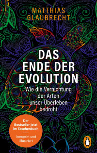 Glaubrecht, Matthias — Das Ende der Evolution