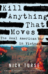 Nick Turse — Kill Anything That Moves: The Real American War in Vietnam