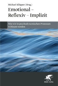 Michael Klöpper (Hrsg.) — Emotional – Reflexiv – Implizit