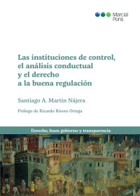 Martn Njera, Santiago A.; — Las instituciones de control, el anlisis conductual y el derecho a la buena regulacin.