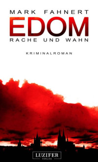 Mark Fahnert [Fahnert, Mark] — EDOM - Rache und Wahn: Kriminalroman (German Edition)