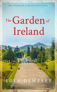 Eoin Dempsey — The Garden of Ireland: An Irish 19th Century Family Saga (The Powerscourt Series Book 2)