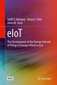 Steffi O. Muhanji & Alison E. Flint & Amro M. Farid [Steffi O. Muhanji] — EIoT: The Development of the Energy Internet of Things in Energy Infrastructure